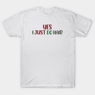 Yes i just do hair funny funny Christmas Hair Stylist T-Shirt